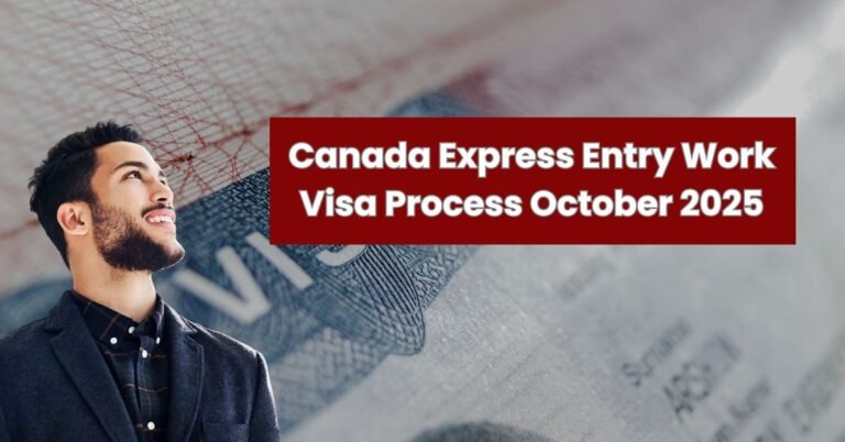 Canada Express Entry Work Visa Process October 2025: Eligibility Criteria, Requirements and Application Guide